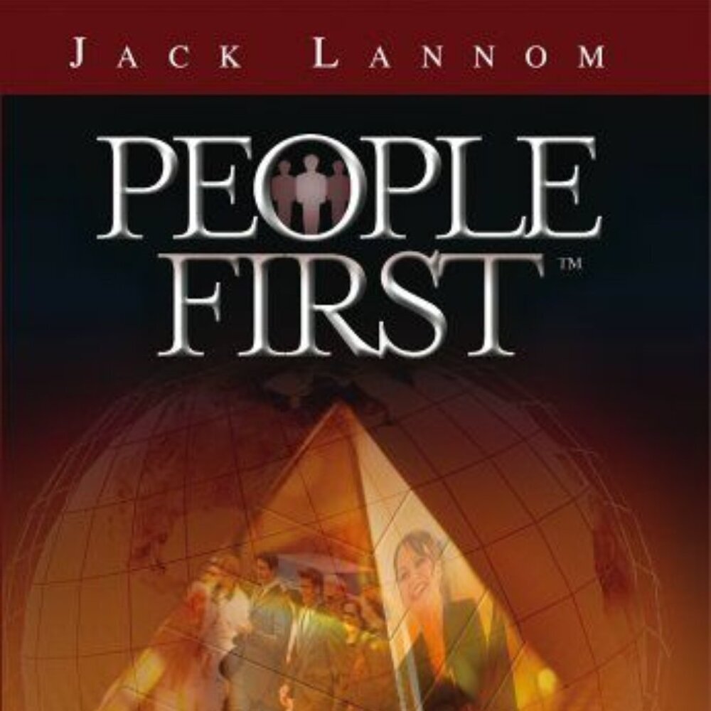 People First: Achieving Balance in an UnBalanced World by Jack Lannom